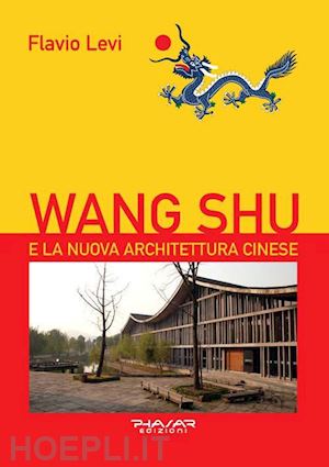 levi flavio - wang shu e la nuova architettura cinese