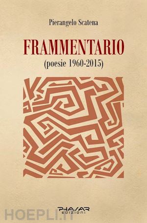 scatena pierangelo - frammentario (poesie 1960-2015)