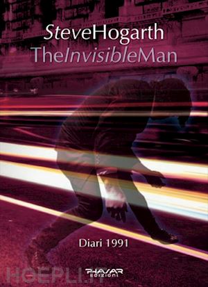 hogarth steve - the invisible man. diari 1991