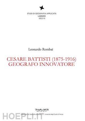 rombai leonardo - cesare battisti (1875-1916). geografo innovatore