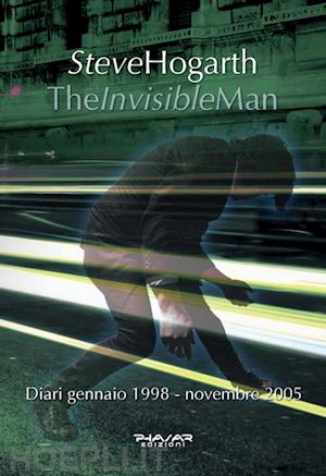 hogarth steve - the invisible man. diari 1998-2005