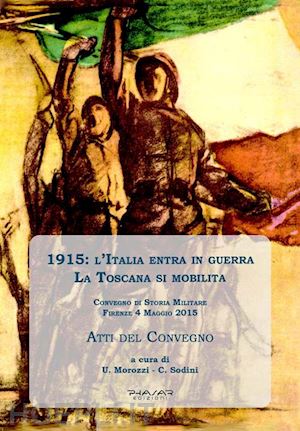  - 1915: l'italia entra in guerra. la toscana di mobilita'