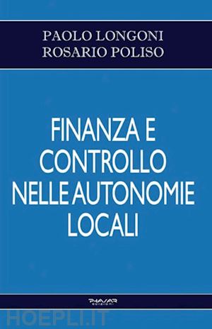 longoni paolo; poliso rosario - finanza e controllo nelle autonomie locali