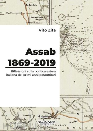 zita vito - assab 1869-2019. riflessioni sulla politica estera italiana dei primi anni postu
