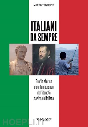 trombino marco - italiani da sempre. profilo storico e contemporaneo dell'identità nazionale italiana