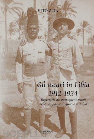 zita vito - gli ascari in libia 1912-1934. repertorio dei battaglioni eritrei nelle campagne di guerra in libia