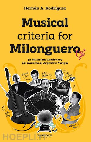 rodriguez hernan a. - musical criteria for milonguero (a musicians dictionary for dancers of argentine