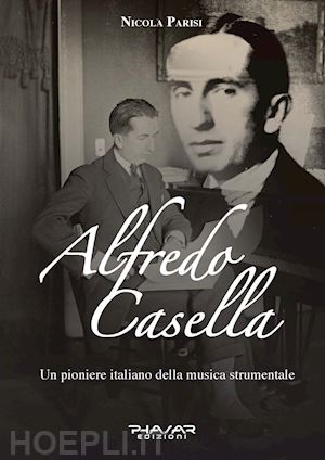 parisi nicola - alfredo casella. un pioniere italiano della musica strumentale