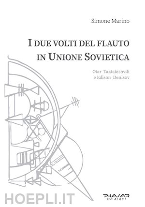 marino simone - i due volti del flauto in unione sovietica. otar taktakishvili e edison denisov