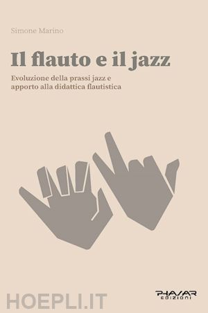 marino simone - il flauto e il jazz. evoluzione della prassi jazz. apporto alla didattica flautisitca