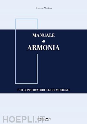 marino simone - manuale di armonia. per conservatori e licei musicali