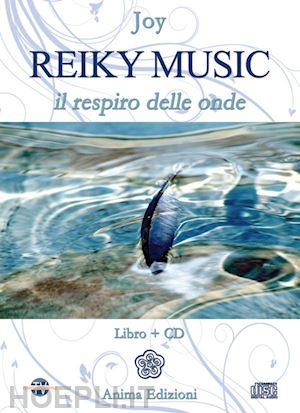 joy - reiki music. il respiro delle onde - libretto + cd-audio