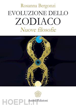 bergonzi rosanna - evoluzione dello zodiaco - nuove filosofie