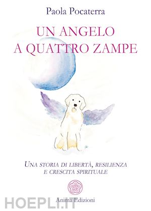 pocaterra paola - un angelo a quattro zampe