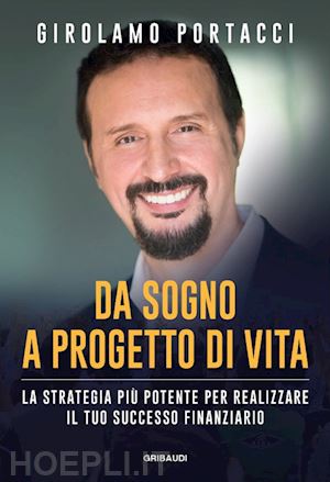 portacci girolamo - da sogno a progetto di vita