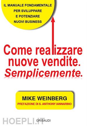 weinberg mike - come realizzare nuove vendite. semplicemente