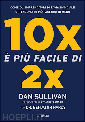 sullivan dan; hardy benjamin - 10x e' piu' facile di 2x