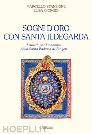 stanzione marcello; giorgio elisa - sogni d'oro con santa ildegarda. come risolvere i problemi dell'insonnia con la