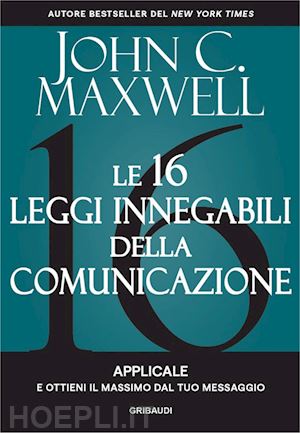 maxwell john c. - le 16 leggi innegabili della comunicazione