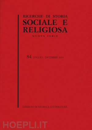  - ricerche di storia sociale e religiosa (2013). vol. 84