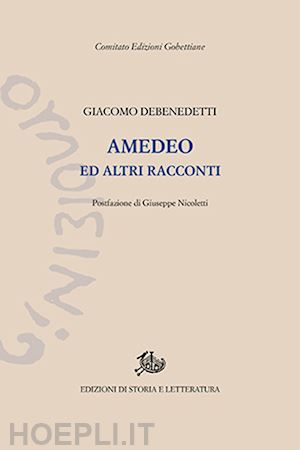 debenedetti giacomo - amedeo e altri racconti