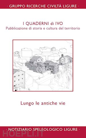 pastorino m. v.(curatore); conti e.(curatore) - quaderni di ivo. lungo le antiche vie