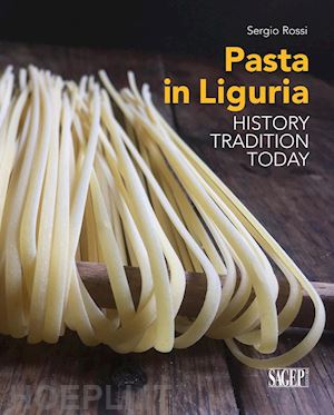 rossi sergio - pasta in liguria. history, tradition, today
