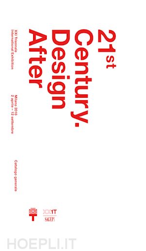 aa.vv. - 21st century. design after. xxi esposizione internazionale della triennale di mi