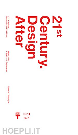 aa.vv. - 21st century. design after design. xxi triennale di milano international exhibit