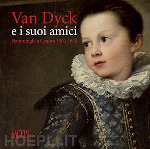 orlando a. (curatore) - van dyck e i suoi amici. fiamminghi a genova 1600-1640
