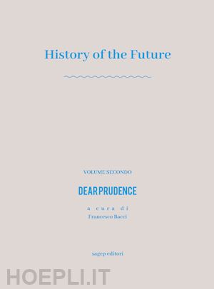 bacci francesco - history of the future. vol. 2: dear prudence