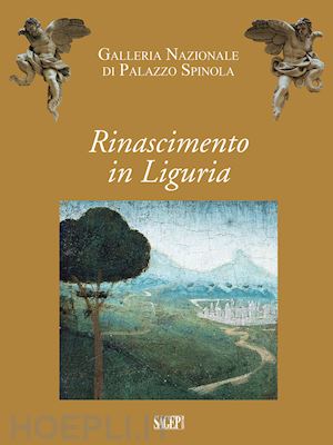 casamurata marco; zanelli gianluca - rinascimento in liguria. giovanni mazone, carlo braccesco, nicolo' corso, ludovi