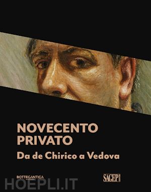 bosi s.(curatore); mazzetti rossi v.(curatore); savoia e.(curatore) - novecento privato. da de chirico a vedova. ediz. italiana e inglese