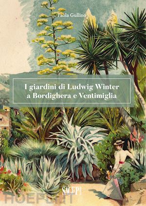 gullino paola - giardini di ludwig winter a bordighera e ventimiglia. riflessioni sul ruolo dell