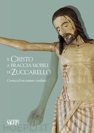 de cupis f. (curatore) - il cristo a braccia mobili di zuccarello . cronaca di restauro condiviso