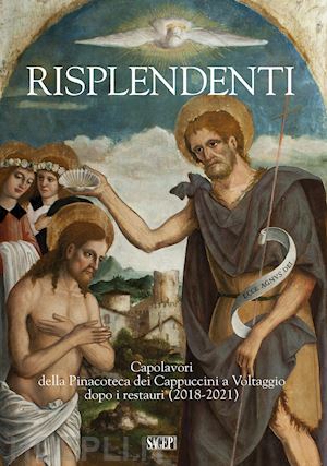 bisio l.(curatore); ghezzi e.(curatore); paparella j.(curatore) - risplendenti. capolavori della pinacoteca dei cappuccini a voltaggio dopo i restauri (2018-2021)