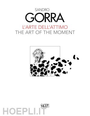 marziani g.(curatore) - sandro gorra. l'arte dell'attimo-the art of the moment. ediz. illustrata