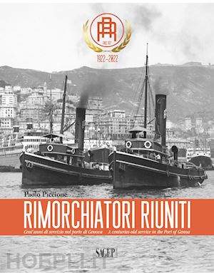 piccione paolo - rimorchiatori riuniti. cent'anni di servizio nel porto di genova-a centuries-old