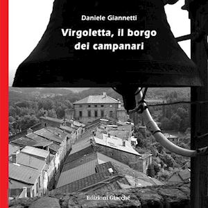 giannetti daniele - virgoletta, il borgo dei campanari. ediz. illustrata