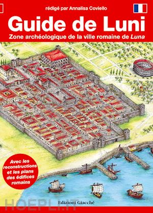 coviello annalisa - guide de luni. zone archéologique de la ville romaine de luna