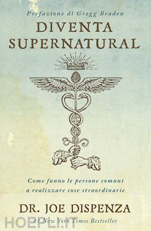 dispenza joe - diventa supernatural