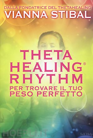 stibal vianna - theta healing rhythm: per trovare il tuo peso perfetto