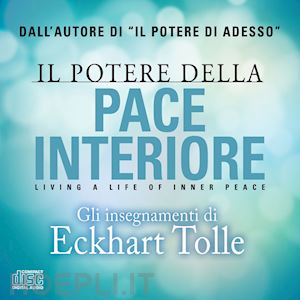 tolle eckhart - il potere della pace interiore. living a life of inner peace - 2 cd audio