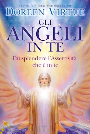 virtue doreen - gli angeli in te. porta pace e cambiamenti positivi nella tua vita