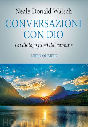 walsch neale donald - conversazioni con dio, libro quarto - il risveglio della specie