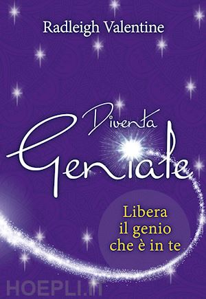 radleigh valentine - diventa geniale - libera il genio che e' in te