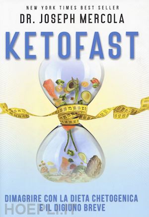 mercola joseph - ketofast. dimagrire con la dieta chetogenica