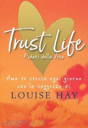 hay louise l. - trust life - fidati della vita
