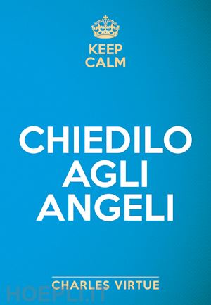 virtue charles - keep calm. chiedilo agli angeli