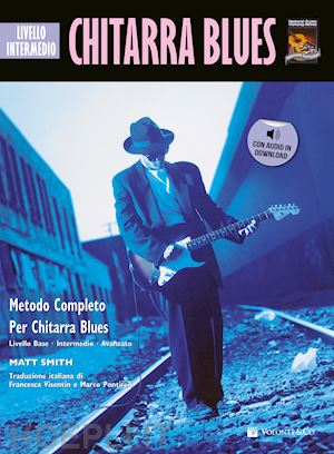 smith matt - chitarra blues. livello intermedio. metodo. con cd